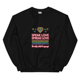Speak Love Spread Love Unisex Sweatshirt
