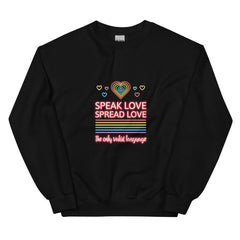 Speak Love Spread Love Unisex Sweatshirt