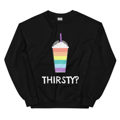 Thirsty? Unisex Sweatshirt