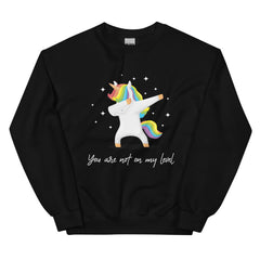 You Are Not On My Level Unisex Sweatshirt