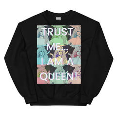 Trust Me I'm a Queen Unisex Sweatshirt
