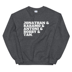 Jonathan & Karamo & Antoni & Bobby & Tan Unisex Sweatshirt