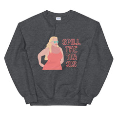 Spill The Tea Sis Unisex Sweatshirt