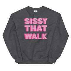Sissy That Walk Unisex Sweatshirt