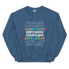 Acceptance Empowers Unisex Sweatshirt