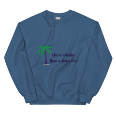 Shadier Than A Palm Tree Unisex Sweatshirt