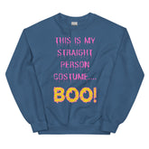 This Is My Straight Person ...boo! Unisex Sweatshirt