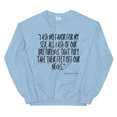 I Ask No Favor For My Sex Unisex Sweatshirt