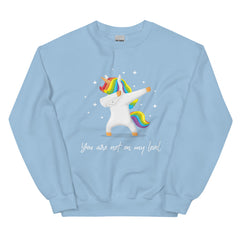 You Are Not On My Level Unisex Sweatshirt