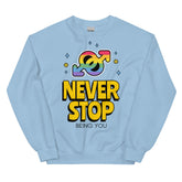 Never Stop Being You Unisex Sweatshirt