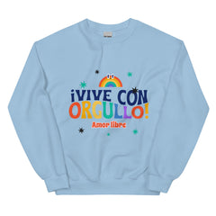 !Vive Con Orgullo! Amor Libre Unisex Sweatshirt