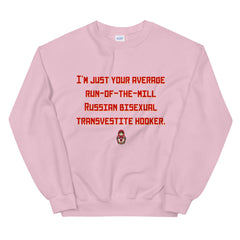 Russian Bisexual Transvestite Hooker Unisex Sweatshirt