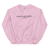 Woke Up Gay Again Unisex Sweatshirt