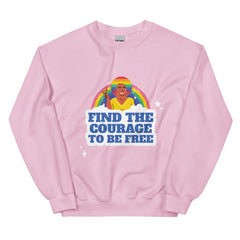 Find The Courage To Be Free Unisex Sweatshirt