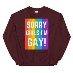 Sorry Girls I'm Gay! Unisex Sweatshirt