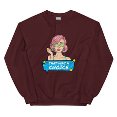 That Was A Choice Unisex Sweatshirt