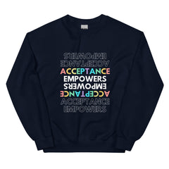 Acceptance Empowers Unisex Sweatshirt