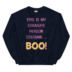 This Is My Straight Person ...boo! Unisex Sweatshirt