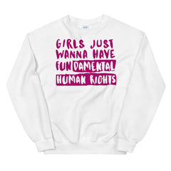 Girls Just Wanna Have Fundamental Human Rights Unisex Sweatshirt