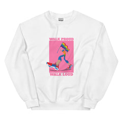 Walk Proud Walk Loud Unisex Sweatshirt