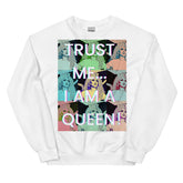 Trust Me I'm a Queen Unisex Sweatshirt