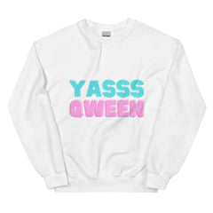 Yasss Qween Unisex Sweatshirt