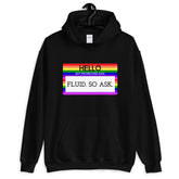 Hello My Pronouns Are Fluid. So Ask. Unisex Hoodie
