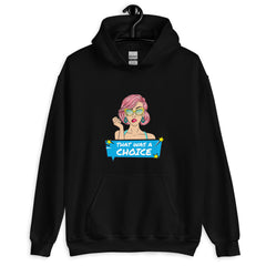 That Was A Choice Unisex Hoodie