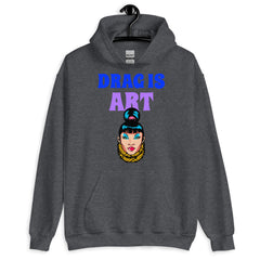 Drag Is Art Unisex Hoodie