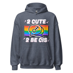 2 Cute 2 Be Cis Unisex Hoodie