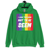 I Look Too Good Unisex Hoodie