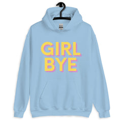 Girl Bye Unisex Hoodie