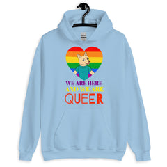 We Are Here and We Are Queer Unisex Hoodie