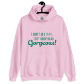 Drop Dead Gorgeous Unisex Hoodie