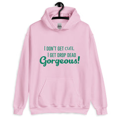 Drop Dead Gorgeous Unisex Hoodie