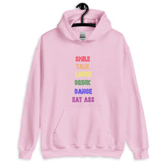 Smile, Talk, Laugh, Drink, Dance, Eat Ass Unisex Hoodie