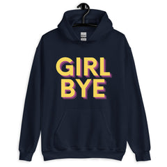 Girl Bye Unisex Hoodie