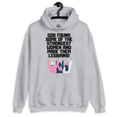 God Found The Strongest Women Unisex Hoodie