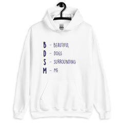 Bdsm (Beautiful Dogs Surrounding Me) Unisex Hoodie
