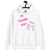 I'm Talking Wap! Unisex Hoodie