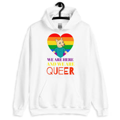 We Are Here and We Are Queer Unisex Hoodie