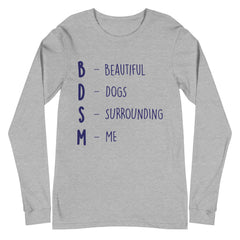 BDSM (Beautiful Dogs Surrounding Me) Unisex Long Sleeve T-Shirt
