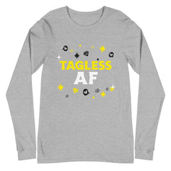 Tagless AF Unisex Long Sleeve T-Shirt
