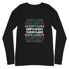 Acceptance Empowers Unisex Long Sleeve T-Shirt