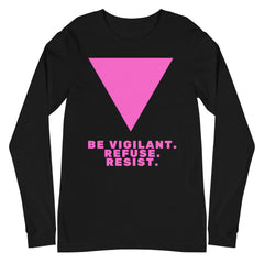 Be Vigilant. Refuse. Resist. Unisex Long Sleeve T-Shirt