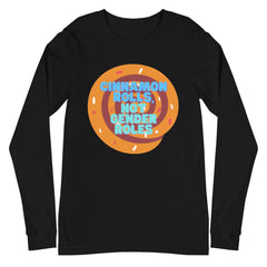 Cinnamon Rolls Not Gender Roles Unisex Long Sleeve T-Shirt