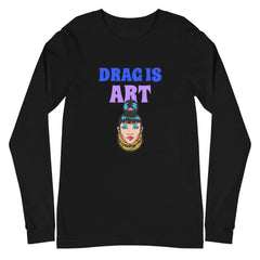 Drag Is Art Unisex Long Sleeve T-Shirt