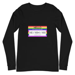Hello My Pronouns Are He / Him / His Unisex Long Sleeve T-Shirt