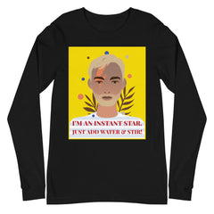 I'm An Instant Star Unisex Long Sleeve T-Shirt