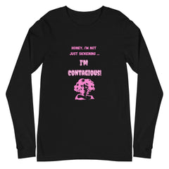 I'm Contagious Unisex Long Sleeve T-Shirt